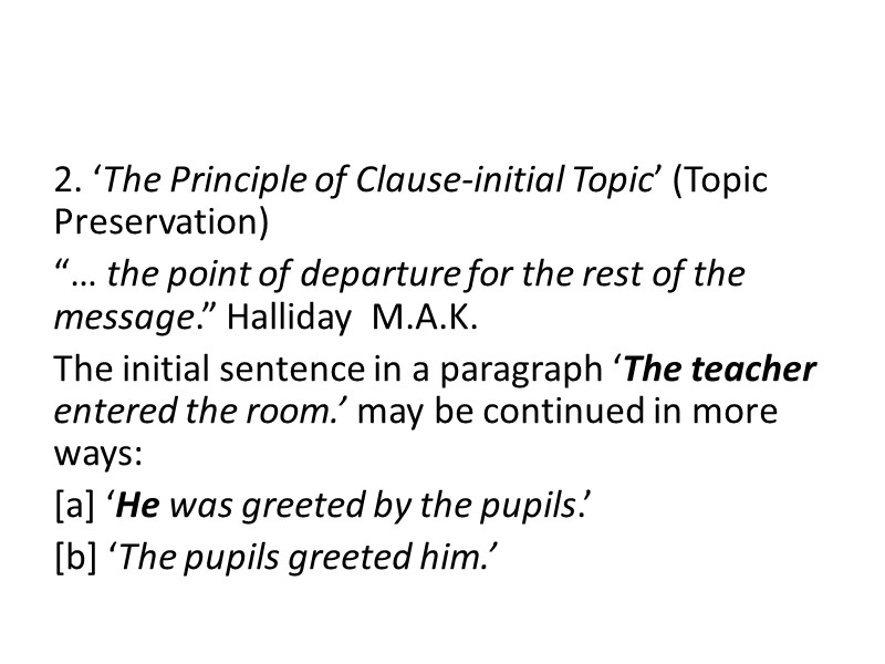 2. ‘The Principle of Clause-initial Topic’ (Topic Preservation) “… the point of departure for